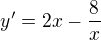 $y' = 2x - \frac 8x$