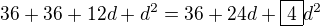 $36+36+12d+d^2=36+24d+\boxed{4}d^2$
