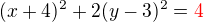 $(x+4)^{2} + 2(y-3)^{2}=\color{red}4$