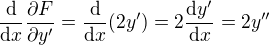 $\frac{\mathrm{d} }{\mathrm{d} x}\frac{\partial F}{\partial y'}=\frac{\mathrm{d} }{\mathrm{d} x}(2y')=2\frac{\mathrm{d} y'}{\mathrm{d} x}=2y''$