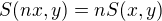 $S(nx, y) = nS(x, y)$