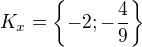 $K_x=\{-2;-\frac{4}{9}\}$