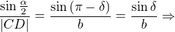 $\frac{\sin \frac{\alpha } 2}{|CD|}=\frac{\sin{(\pi-\delta)}} b=\frac{\sin{\delta}} b \Rightarrow$