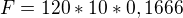$F=120*10*0,1666$