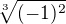 $\sqrt[3]{(-1)^2}$