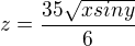 $z=\frac{35\sqrt{xsiny}}{6}$