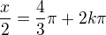 $\frac{x}{2} = \frac{4}{3}\pi +2k\pi $