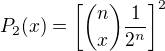 $P_2(x)=\left[{n \choose x} \frac{1}{2^n}\right]^2$