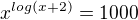 $x^{log(x+2)}=1000$
