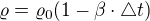 $\varrho = \varrho _{0}(1-\beta \cdot \triangle t)$
