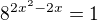 $8^{2x^{2}-2x}=1$