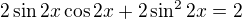 $2\sin 2x\cos2x+2\sin^22x=2$
