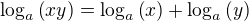 $\log_{a}{\(xy\)}=\log_a{\(x\)}+\log_{a}{\(y\)}$