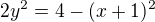 $2y^{2}=4-(x+1)^{2}$