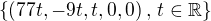 $\{(77t,-9t,t,0,0) \,,\,t \in \mathbb{R} \}$
