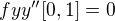 $fyy''[0,1]=0$