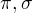 $\pi, \sigma$