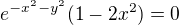 $e^{-x^2-y^2}(1-2x^2)=0$