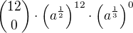 ${12\choose 0}\cdot \left(a^{\frac 12}\right)^{12}\cdot\left(a^{\frac 13}\right)^{0}$
