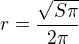 $r=\frac{\sqrt{S \pi }}{2 \pi}$