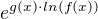 $e^{g(x)\cdot ln(f(x))} $