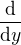 $\frac{\mathrm{d} }{\mathrm{d}y }$