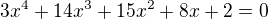 $3x^4 + 14x^3+15x^2+8x+2=0$