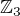 $\mathbb{Z}_{3}$