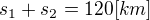 $s_1+s_2=120[km]$