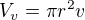 $V_v=\pi r^2 v$