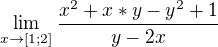 $\lim_{x\to[1;2]}\frac{x^{2}+x*y-y^{2}+1}{y-2x}$