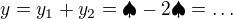 $y=y_1+y_2=\spadesuit-2\spadesuit=\ldots$