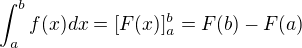 $\int_{a}^{b}f(x)dx=[F(x)]_{a}^{b}=F(b)-F(a)$