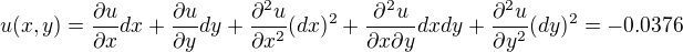 kopírovat do textarea $u(x,y)=\frac{\partial u}{\partial x}dx+\frac{\partial u}{\partial y}dy+\frac{\partial^2 u}{\partial x^2}(dx)^2+\frac{\partial ^2u}{\partial x \partial y}dxdy+\frac{\partial^2u}{\partial y^2}(dy)^2=-0.0376$