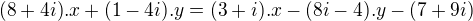 $(8+4i).x + (1-4i).y = (3+i).x - (8i-4).y- (7+9i)$