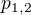 $p_{1,2}$