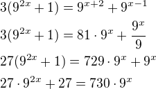 $3(9^{2x}+1)=9^{x+2}+9^{x-1}\nl3(9^{2x}+1)=81\cdot 9^x+\frac{9^x}{9}\nl27(9^{2x}+1)=729\cdot 9^x+9^x\nl27\cdot 9^{2x}+27=730\cdot 9^x$