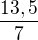 $\frac{13,5}{7}$