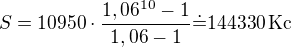 $S=10950\cdot\frac{1,06^{10}-1}{1,06-1}\dot=144330\,\rm{Kc}$