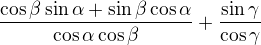 $\frac{\cos \beta \sin \alpha +\sin \beta \cos \alpha }{\cos \alpha \cos \beta }+\frac{\sin \gamma }{\cos \gamma }$