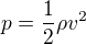 $p=\frac{1}{2} \rho v^2$
