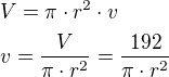 $V=\pi\cdot r^2\cdot v\nlv=\frac{V}{\pi\cdot r^2}=\frac{192}{\pi\cdot r^2}$