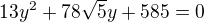 $13y^2+78\sqrt 5y+585=0$
