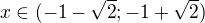 $x\in(-1-\sqrt2;-1+\sqrt2)$