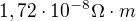 $1,72\cdot 10^{-8} \Omega \cdot m$