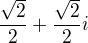 kopírovat do textarea $\frac{\sqrt 2}{2}+\frac {\sqrt 2}{2}i$