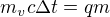 $m_v c\Delta t=qm$