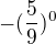 $-(\frac{5}{9})^{0}$