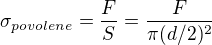 $\sigma_{povolene} = \frac{F}{S} = \frac{F}{\pi (d/2)^2} $