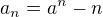 $a_{n}=a^{n}-n$